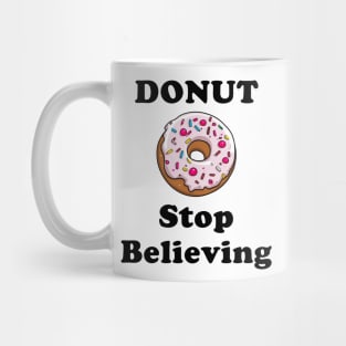 Donut Stop Believing Mug